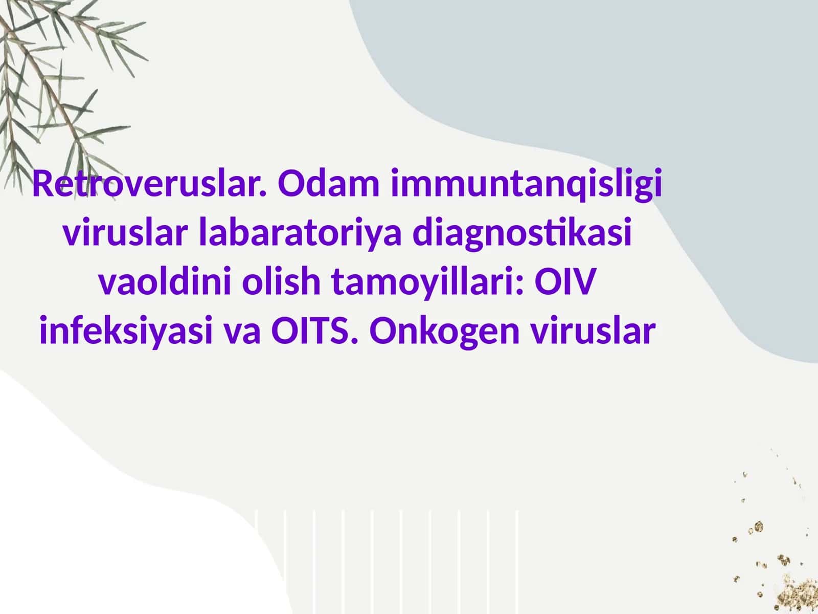 Retroveruslar. Odam immuntanqisligi viruslar labaratoriya diagnostikasi va oldini olish tamoyillari