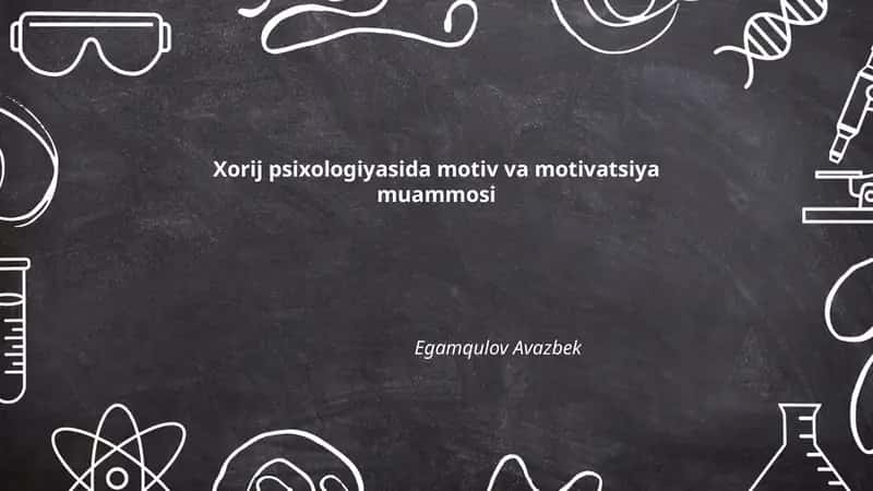 Xorij psixologiyasida motiv va motivatsiya muammosi
