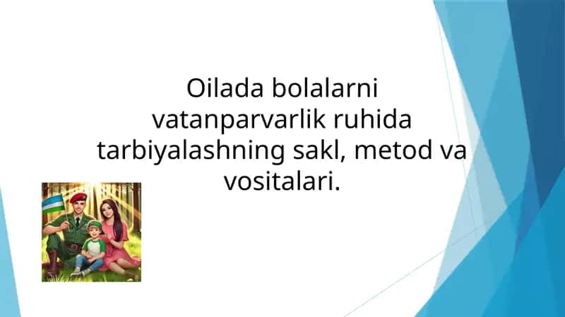 Oilada bolalarni vatanparvarlik ruhida tarbiyalashning sakl, metod va vositalari.