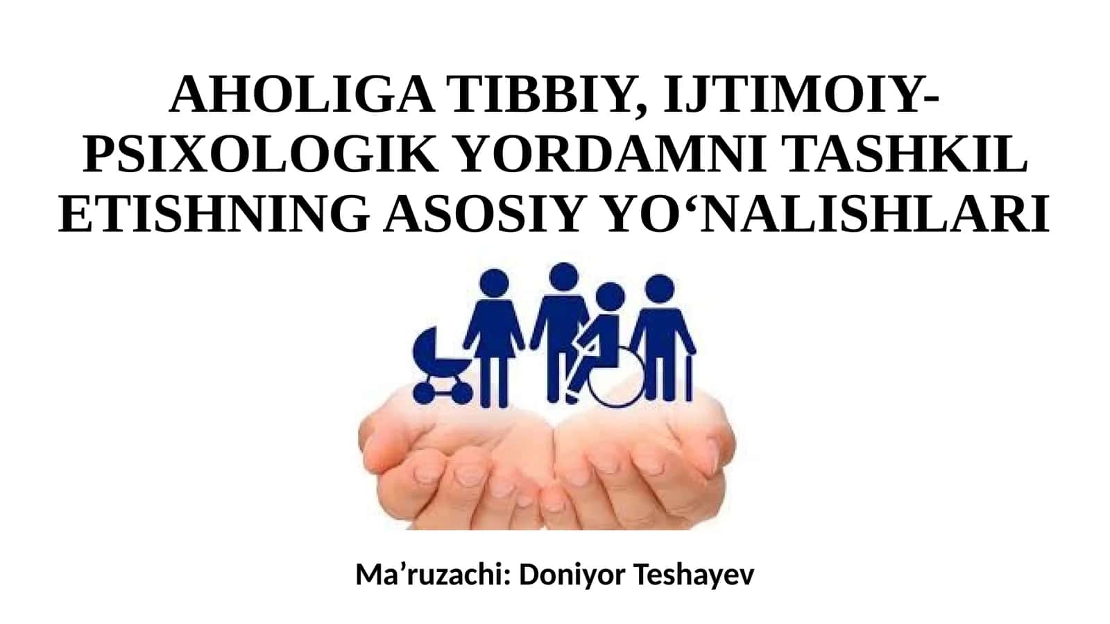 AHOLIGA TIBBIY, IJTIMOIY-PSIXOLOGIK YORDAMNI TASHKIL ETISHNING ASOSIY YO‘NALISHLARI