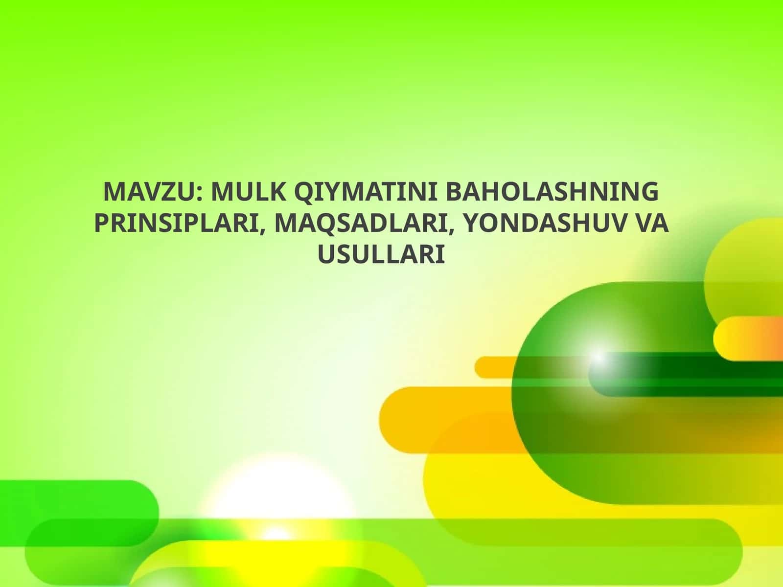 MULK QIYMATINI BAHOLASHNING PRINSIPLARI, MAQSADLARI, YONDASHUV VA USULLARI