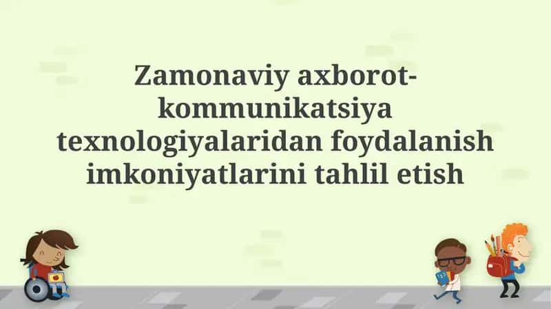 Zamonaviy axborot-kommunikatsiya texnologiyalaridan foydalanish imkoniyatlarinitahliletish