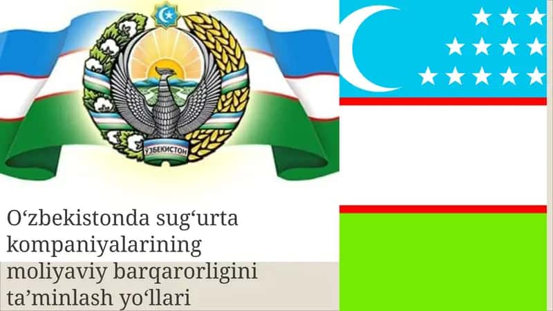 Oʻzbekistonda sugʻurta kompaniyalarining moliyaviy barqarorligini taʼminlash yoʻllari.