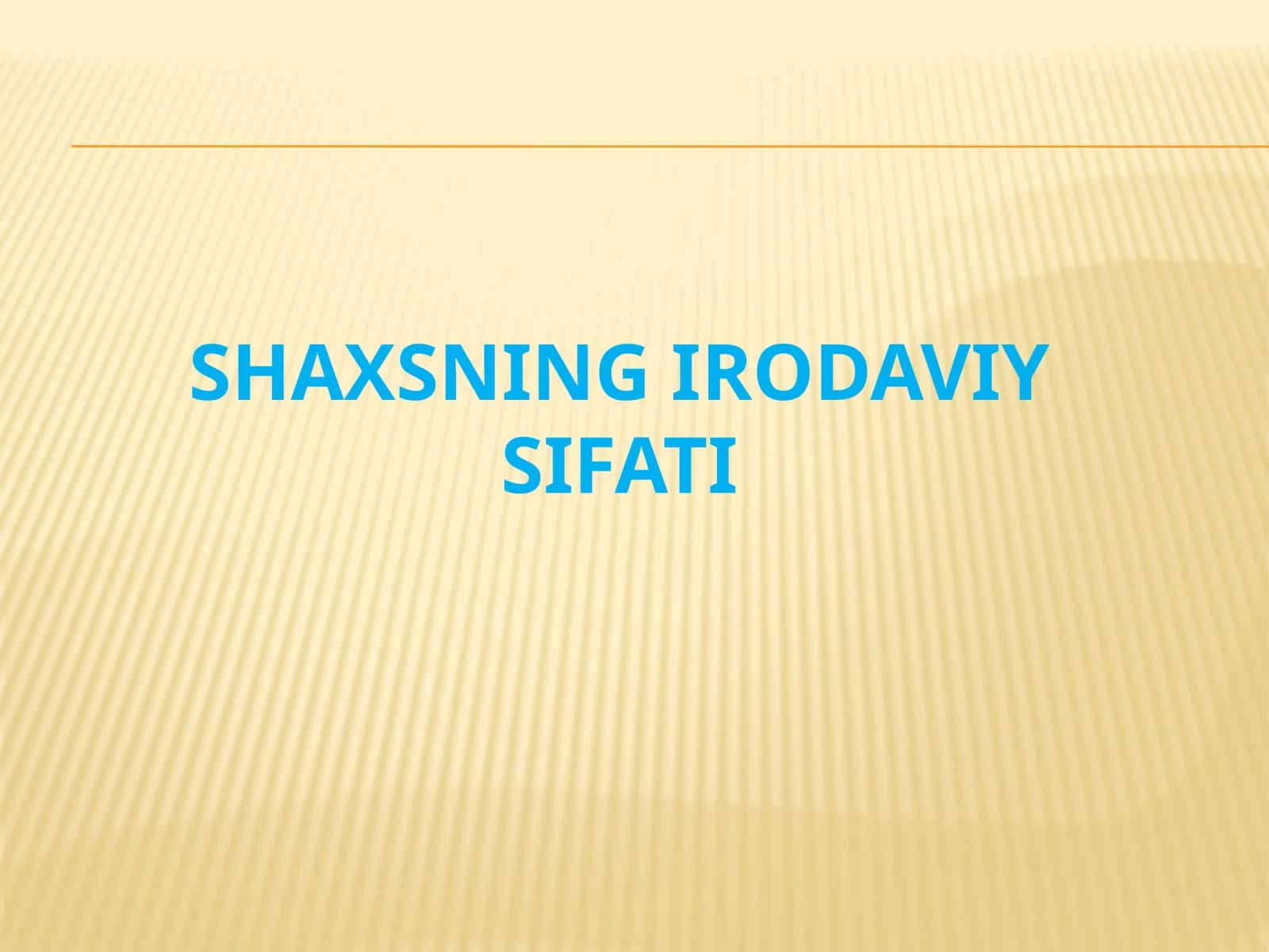 SHAXSNING IRODAVIY SIFATI