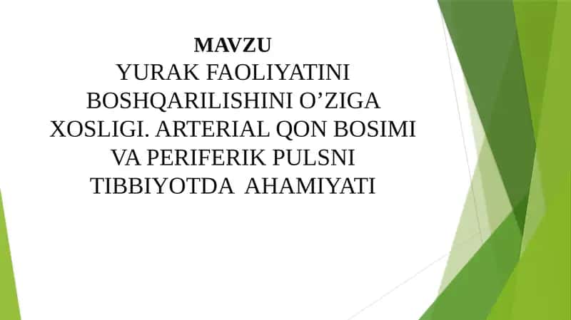 YURAK FAOLIYATINI BOSHQARILISHINI O’ZIGA XOSLIGI. ARTERIAL QON BOSIMI VA PERIFERIK PULSNI TIBBIYOTDA AHAMIYATI