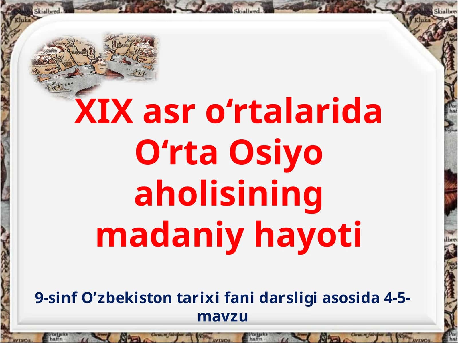 XIX asr o‘rtalarida O‘rta Osiyo aholisiningmadaniy hayoti