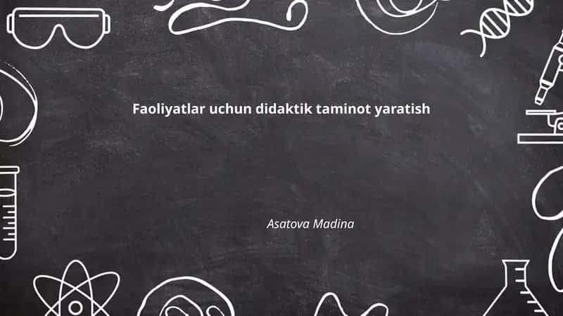 Faoliyatlar uchun didaktik taminot yaratish