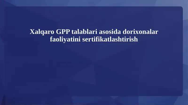 Xalqaro GPP talablari asosida dorixonalar faoliyatini sertifikatlashtirish