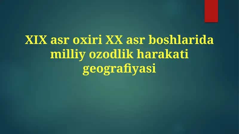 XIX asr oxiriga XX asr boshlarida milliy ozodlik harakati geografiyasi