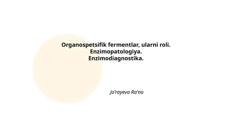 Organospetsifik fermentlar, ularni roli. Enzimopatologiya. Enzimodiagnostika