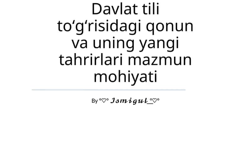 Davlat tili toʻgʻrisidagi qonun va uning yangi tahrirlari mazmun mohiyati