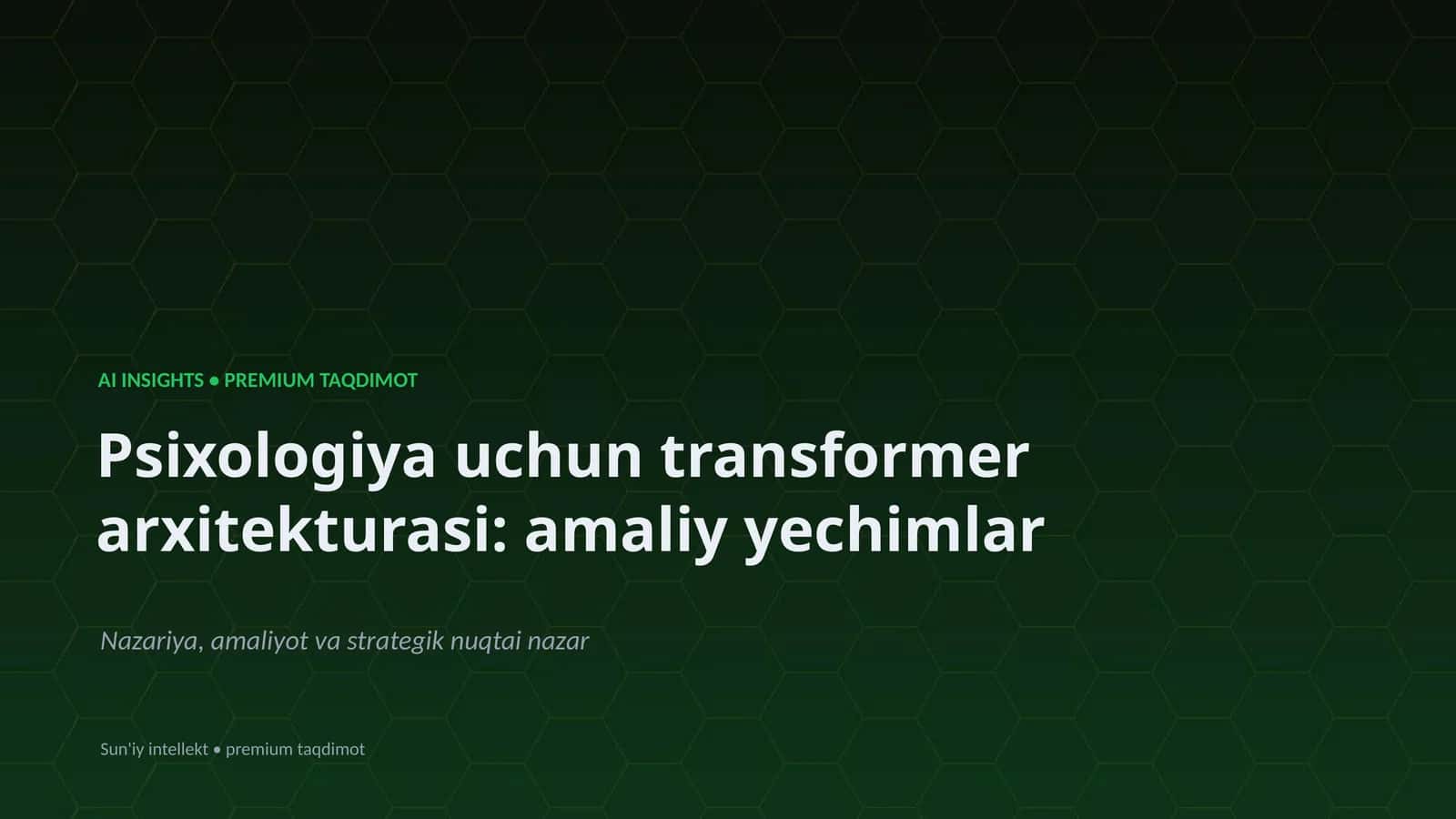 Psixologiya uchun transformer arxitekturasi: amaliy yechimlar