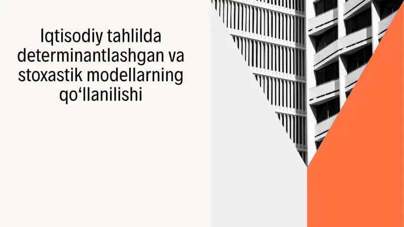 Iqtisodiy tahlilda determinantlashgan va stoxastik modellarning qo‘llanilishi