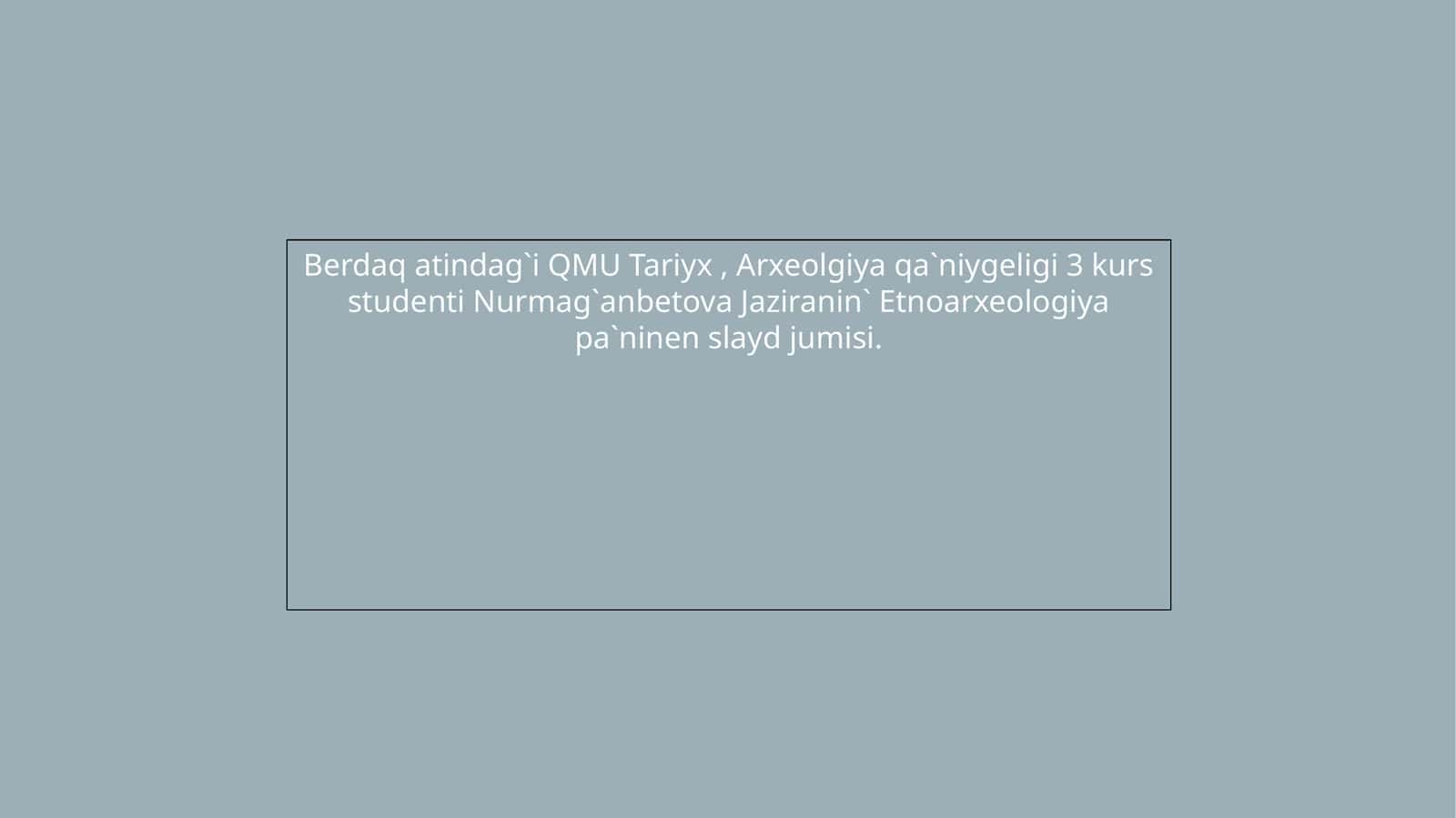 QMU Tariyx, Arxeolgiya qa`niygeligi 3 kurs