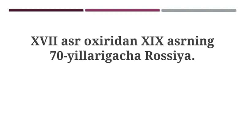 XVII asr oxiridan XIX asrning 70-yillarigacha Rossiya: asosiy bosqichlar