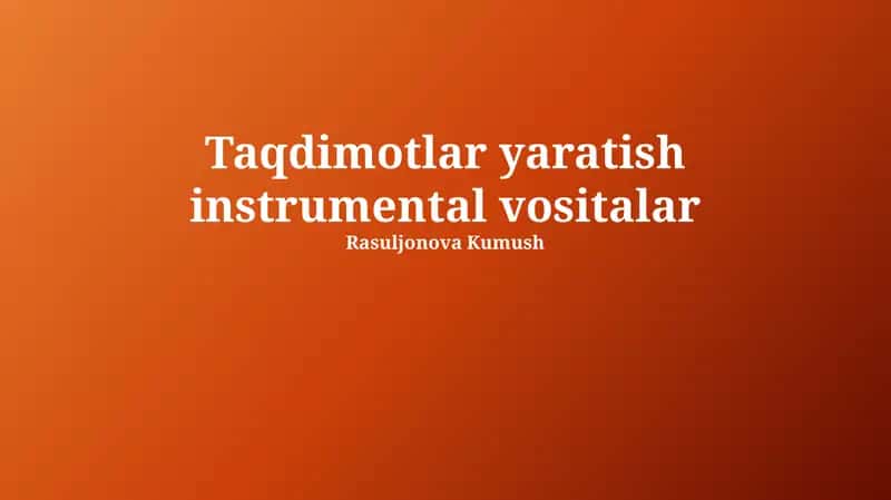 Taqdimotlar yaratish instrumental vositalar
