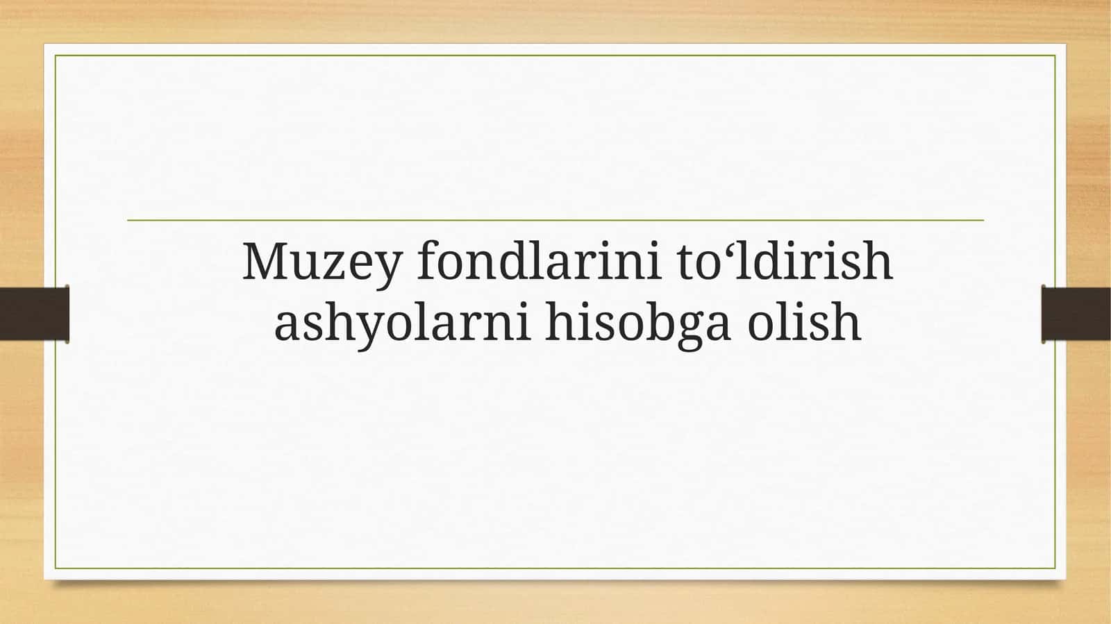 Muzey fondlarini to‘ldirish ashyolarni hisobga olish