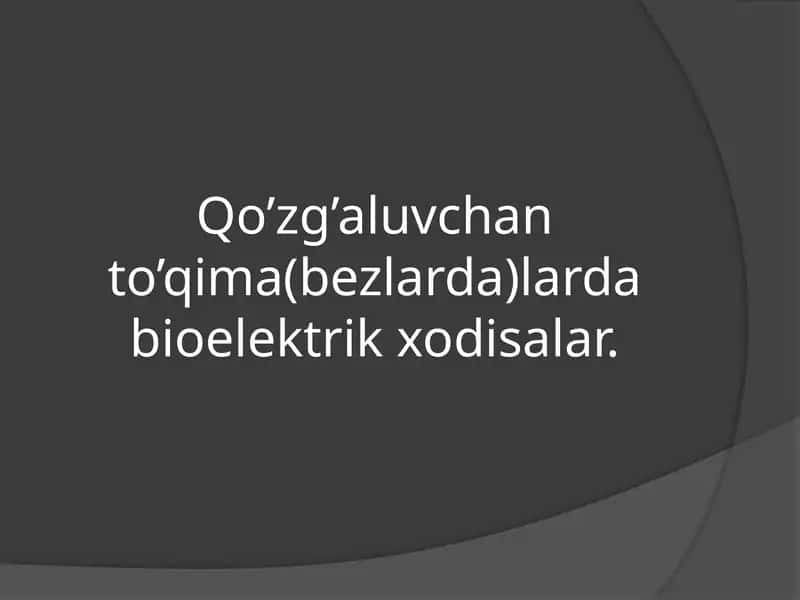 Qo’zg’aluvchan to’qima (bezlarda) bioelektrik xodisalar