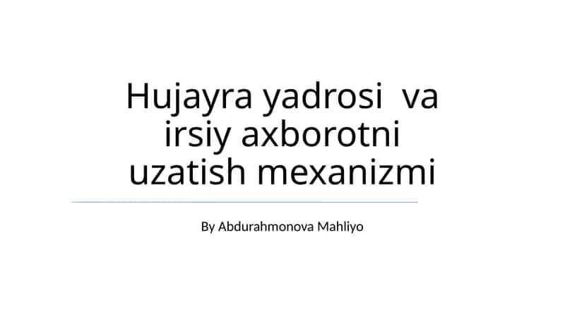 Hujayra yadrosi va irsiy axborotni uzatish mexanizmi