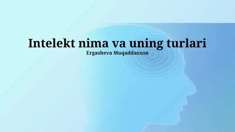 Intelekt nima va uning turlari
