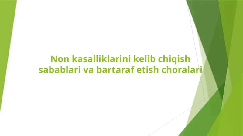 Non kasalliklarini kelib chiqish sabablari va bartaraf etish choralari