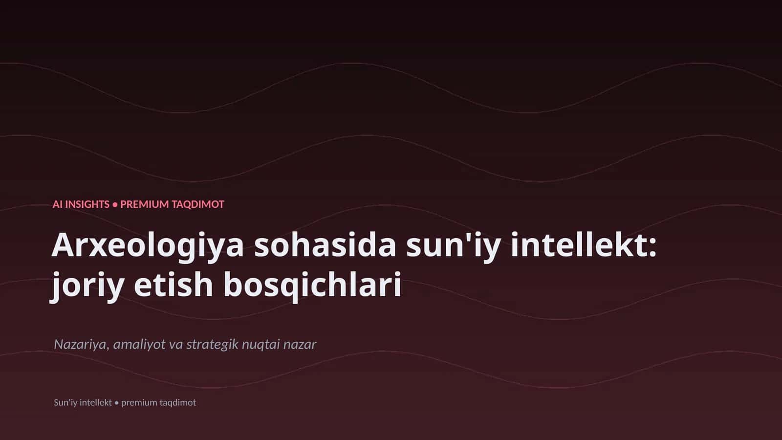 Arxeologiya sohasida sun'iy intellekt: joriy etish bosqichlari
