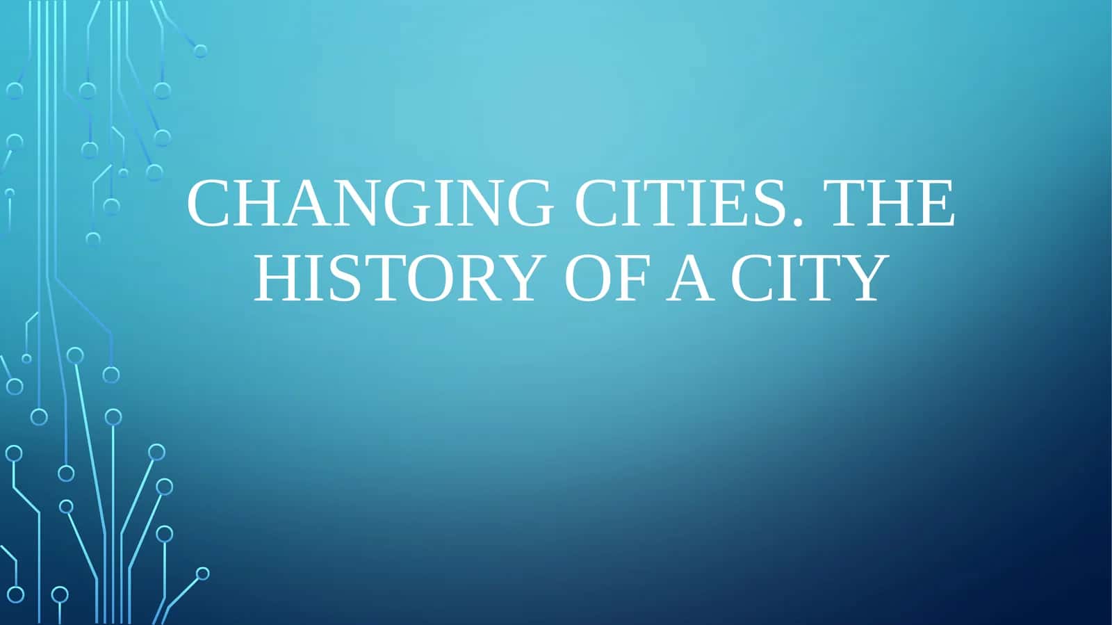 Changing cities. The history of a city