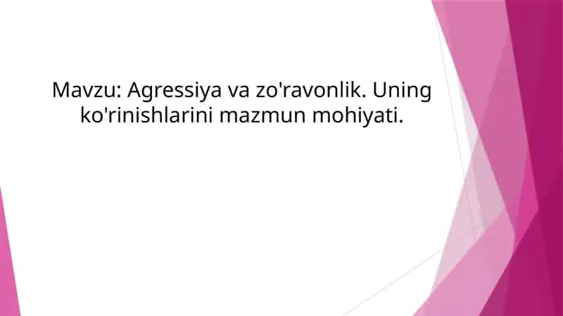 Agressiya va zo'ravonlik. Uning ko'rinishlarini mazmun mohiyati.