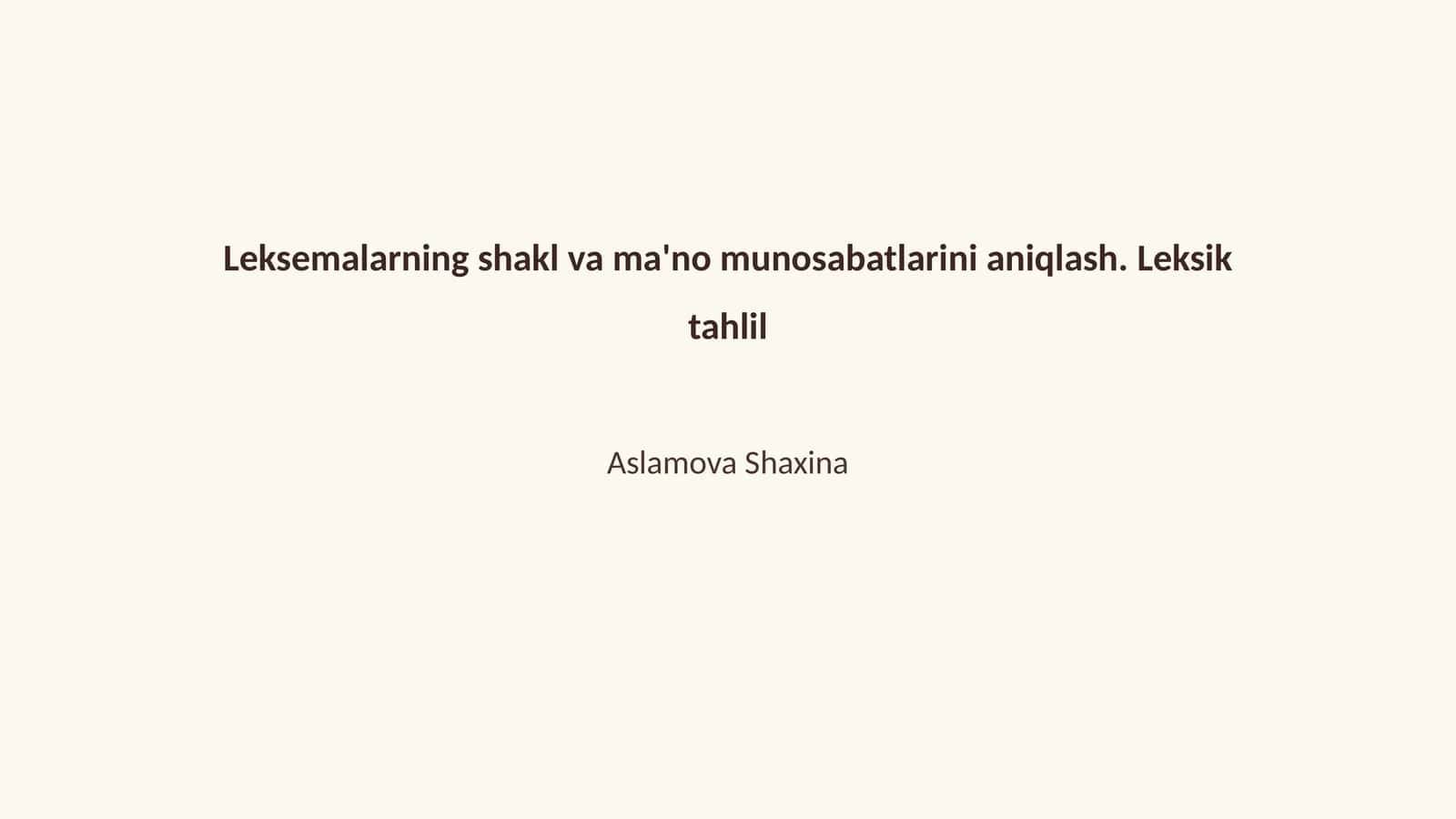 Leksemalarning shakl va ma'no munosabatlarini aniqlash. Leksik tahlil