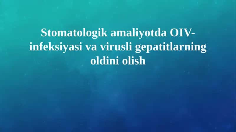 Stomatologik amaliyotda OIV-infeksiyasi va virusli gepatitlarning oldini olish