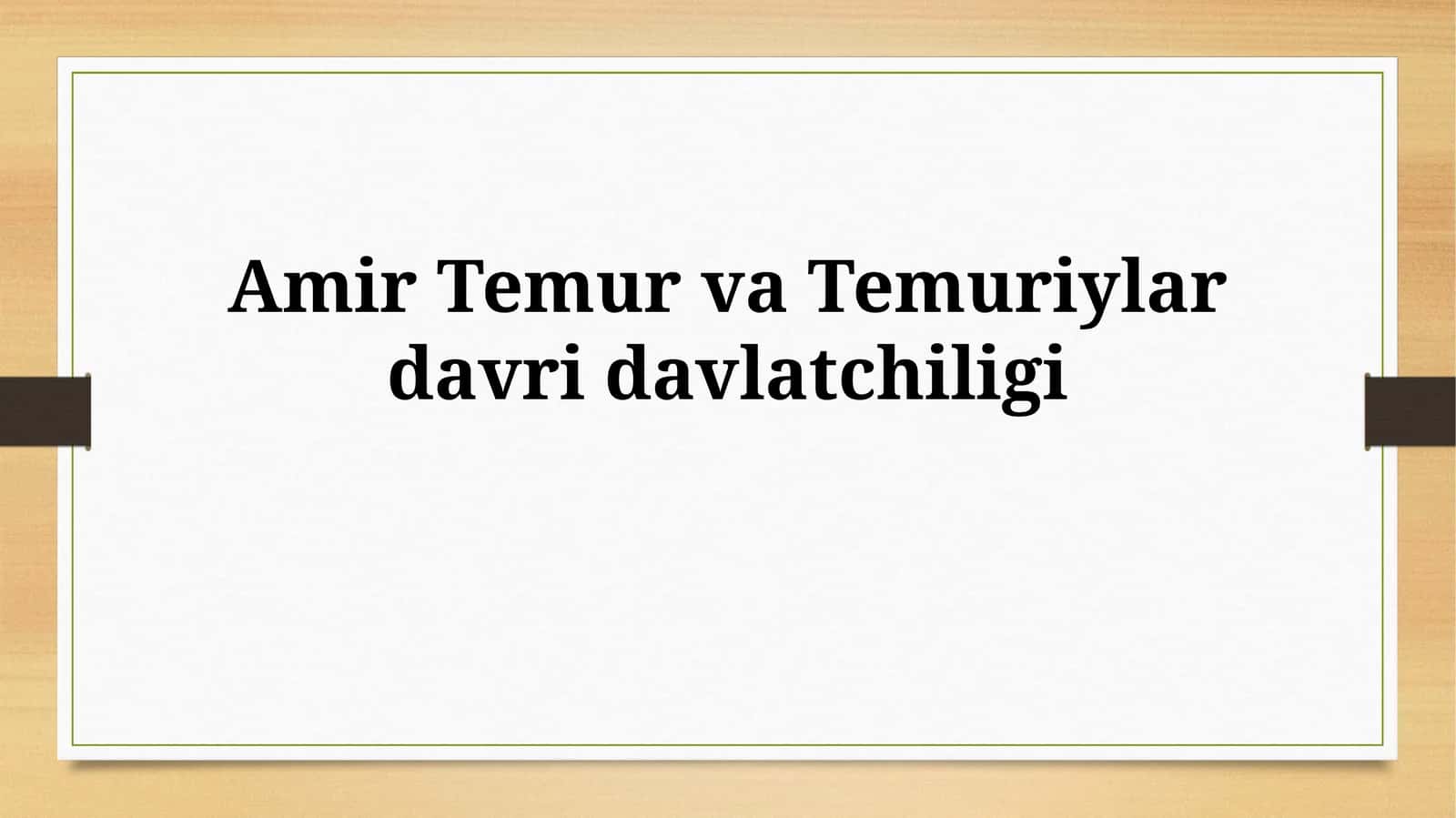 Amir Temur va Temuriylardavridavlatchiligi
