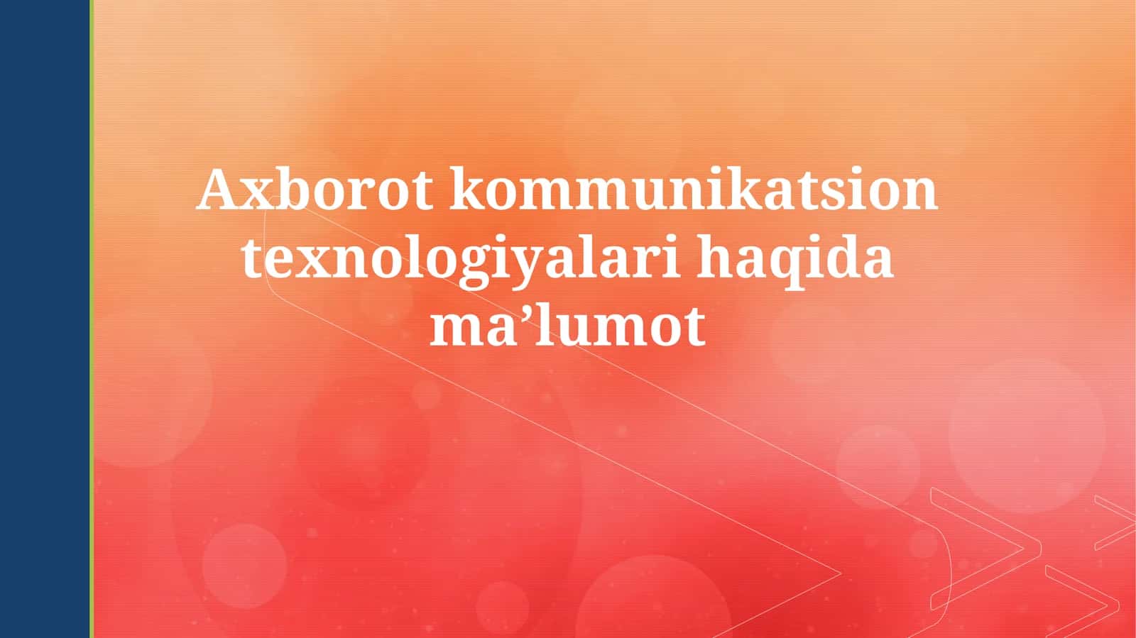 Axborot kommunikatsion texnologiyalarihaqidamaʼlumot