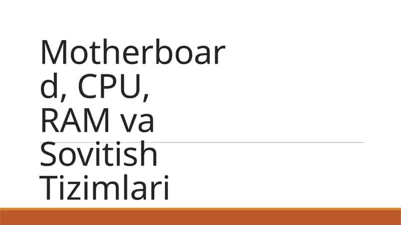 Motherboard, CPU, RAM va Sovitish Tizimlari