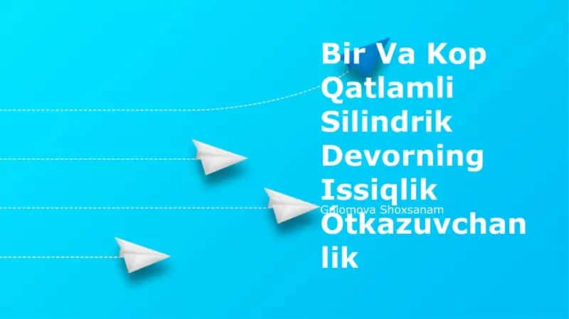 Bir Va Kop Qatlamli Silindrik Devorning Issiqlik Ótkazuvchanlik