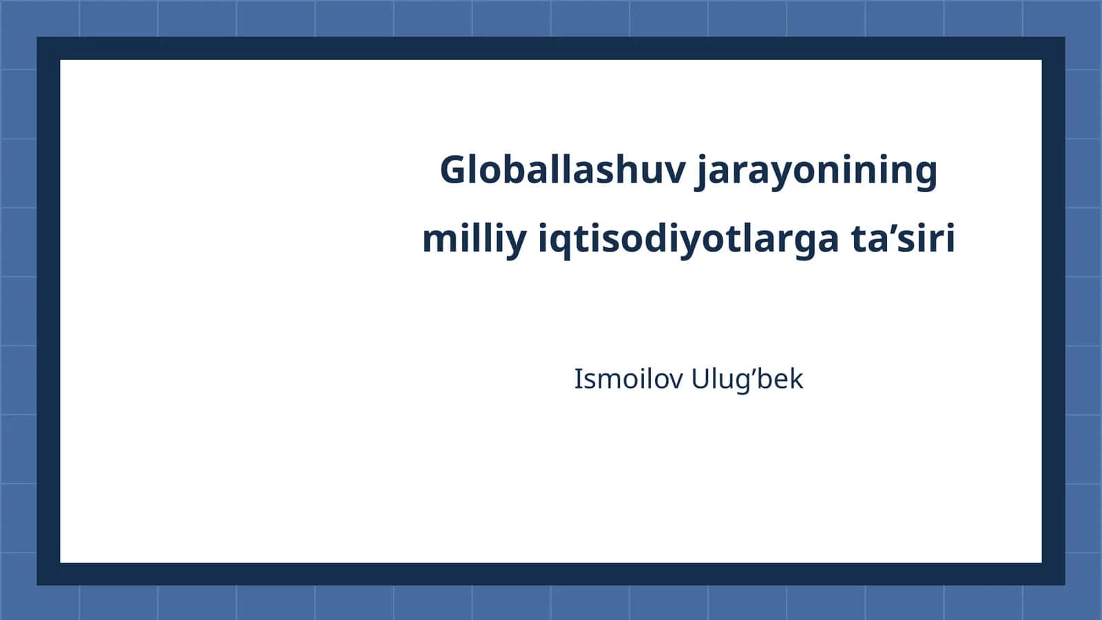 Globallashuv jarayonining milliy iqtisodiyotlarga ta’siri