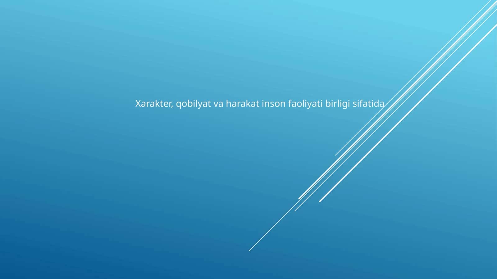Xarakter, qobilyat va harakat inson faoliyati birligi sifatida