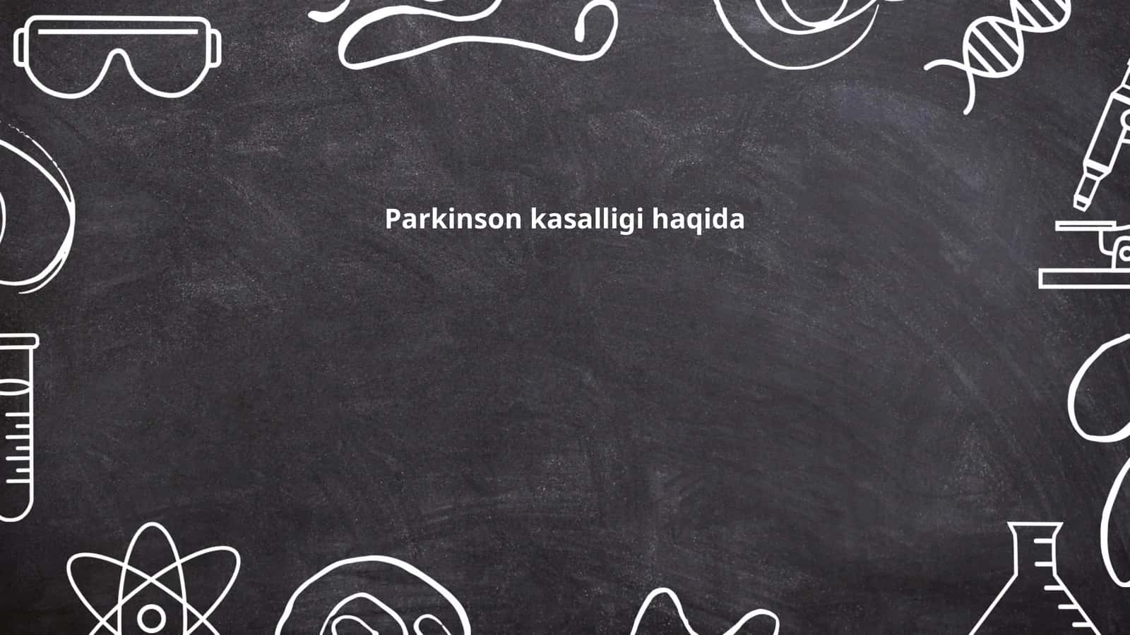 Parkinson kasalligi haqida