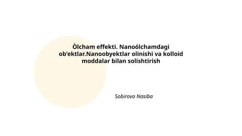 Òlcham effekti. Nanoólchamdagi ob'ektlar.Nanoobyektlar olinishi va kolloid moddalar bilan solishtirish