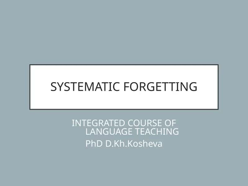 SYSTEMATIC FORGETTING