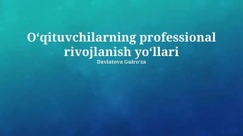 Oʻqituvchilarning professional rivojlanish yoʻllari