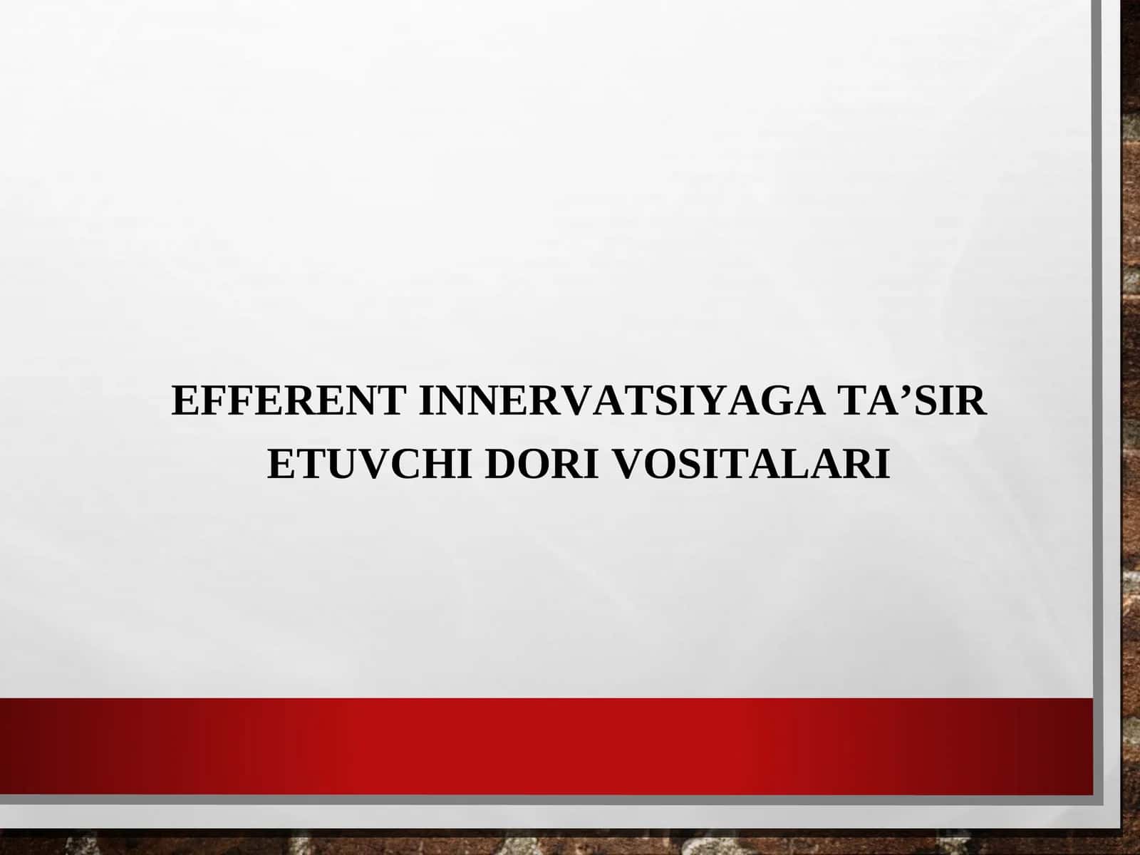 EFFERENT INNERVATSIYAGA TA’SIR ETUVCHI DORI VOSITALARI