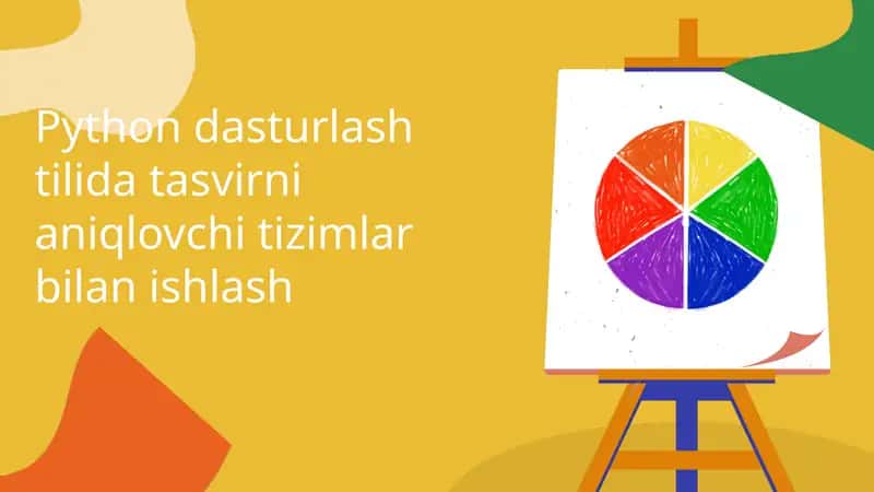 Python dasturlash tilida tasvirni aniqlovchi tizimlar bilan ishlash
