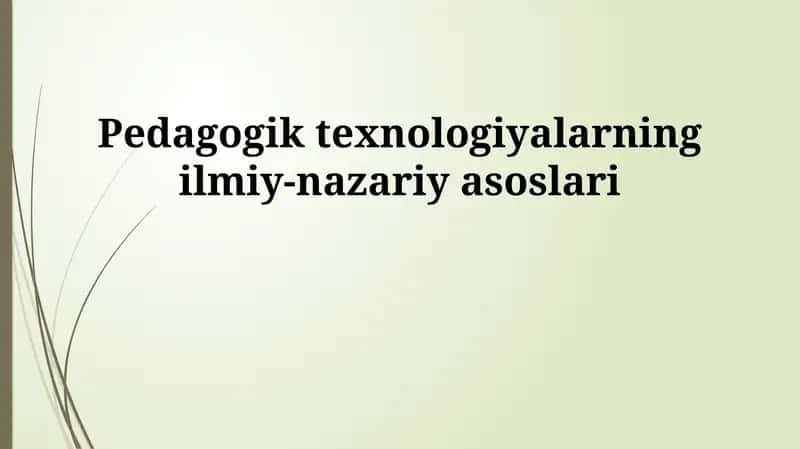 Pedagogik texnologiyalarning ilmiy-nazariy asoslari