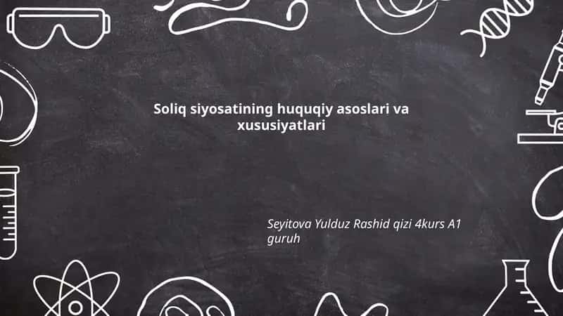 Soliq siyosatining huquqiy asoslari va xususiyatlari