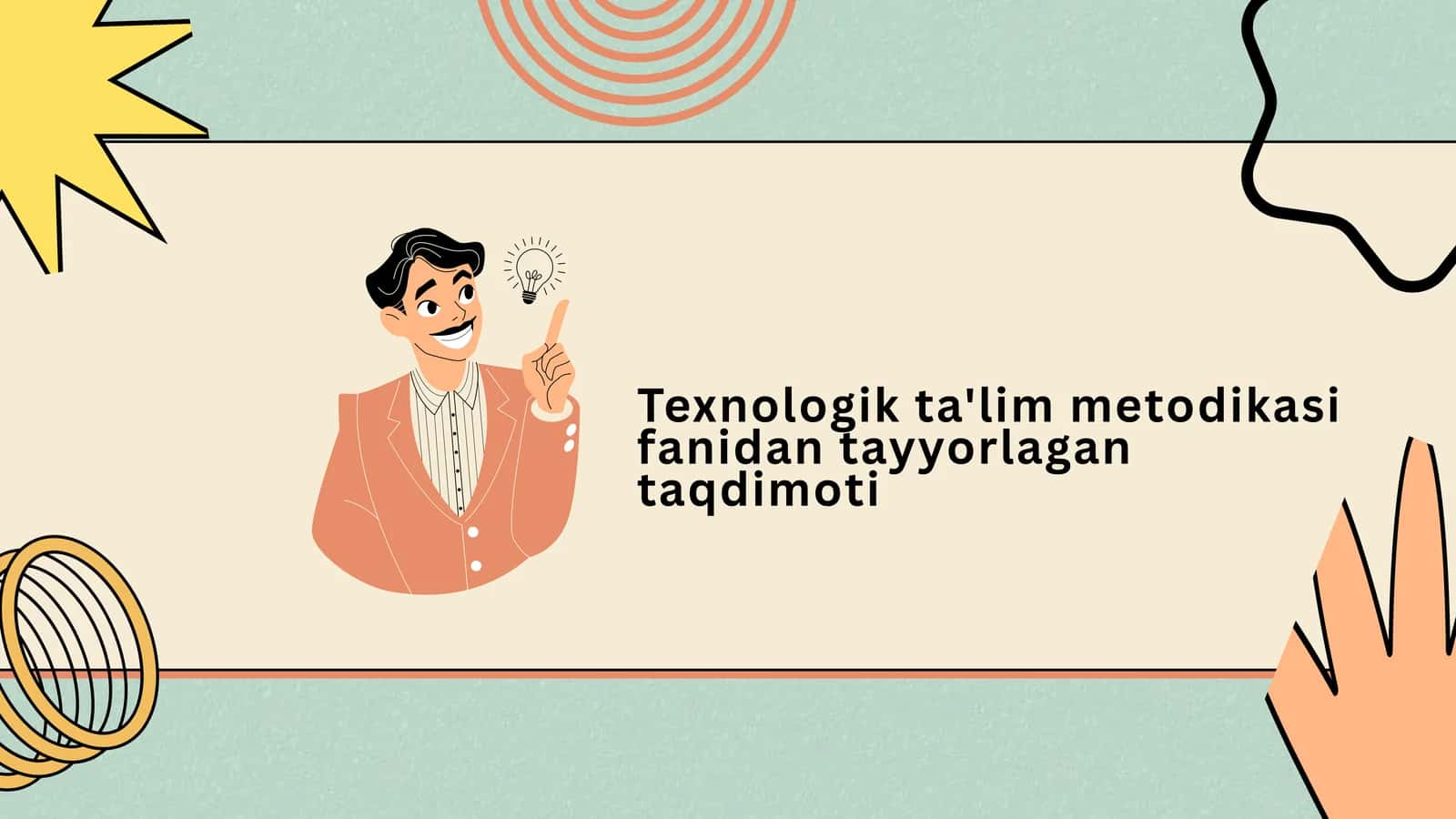 Texnologik ta'lim metodikasi fanidan tayyorlagan taqdimoti