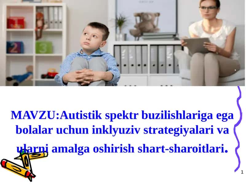 Autistik spektr buzilishlariga ega bolalar uchun inklyuziv strategiyalari va ularni amalga oshirish shart-sharoitlari.