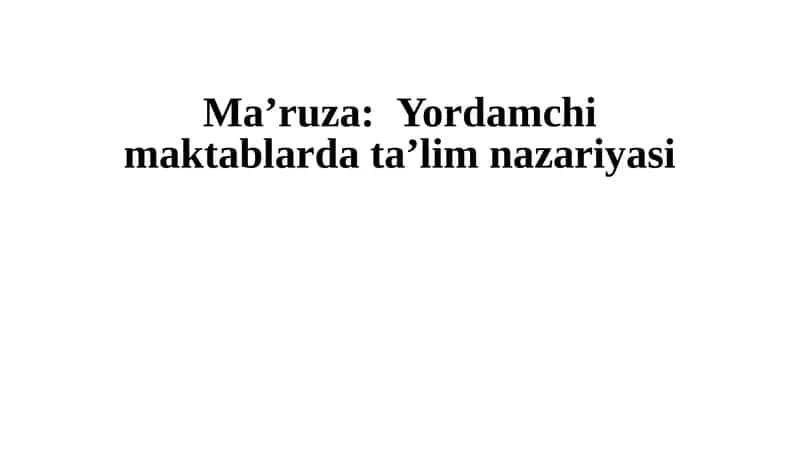 Ma’ruza: Yordamchi maktablarda ta’lim nazariyasi