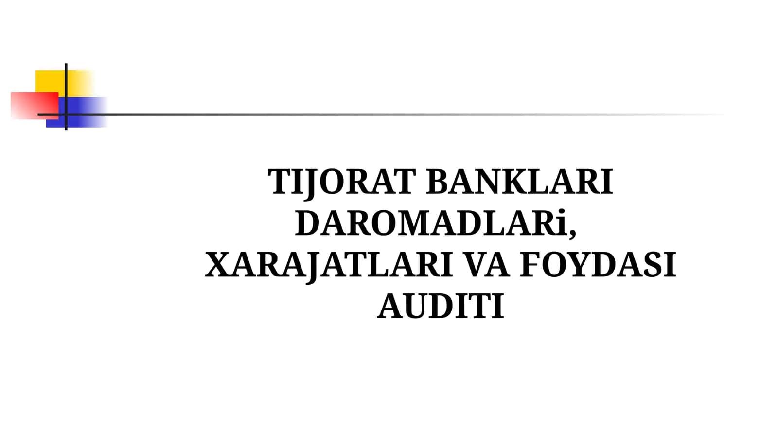 TIJORAT BANKLARI DAROMADLARi, XARAJATLARI VA FOYDASI AUDITI