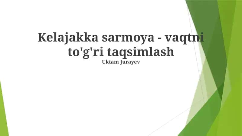 Kelajakka sarmoya - vaqtni to'g'ri taqsimlash