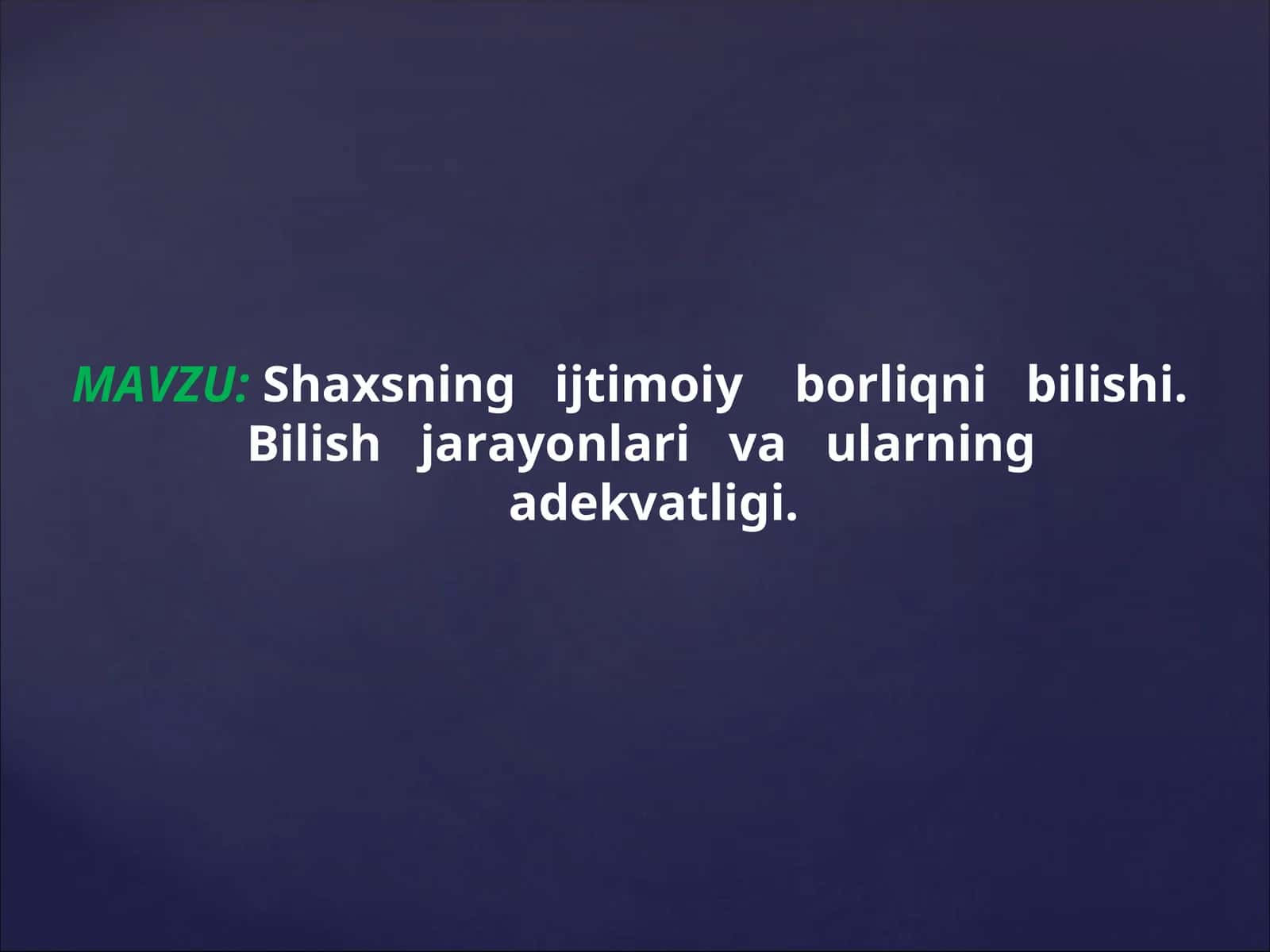 Shaxsning ijtimoiy borliqni bilishi. Bilish jarayonlari va ularning adekvatligi
